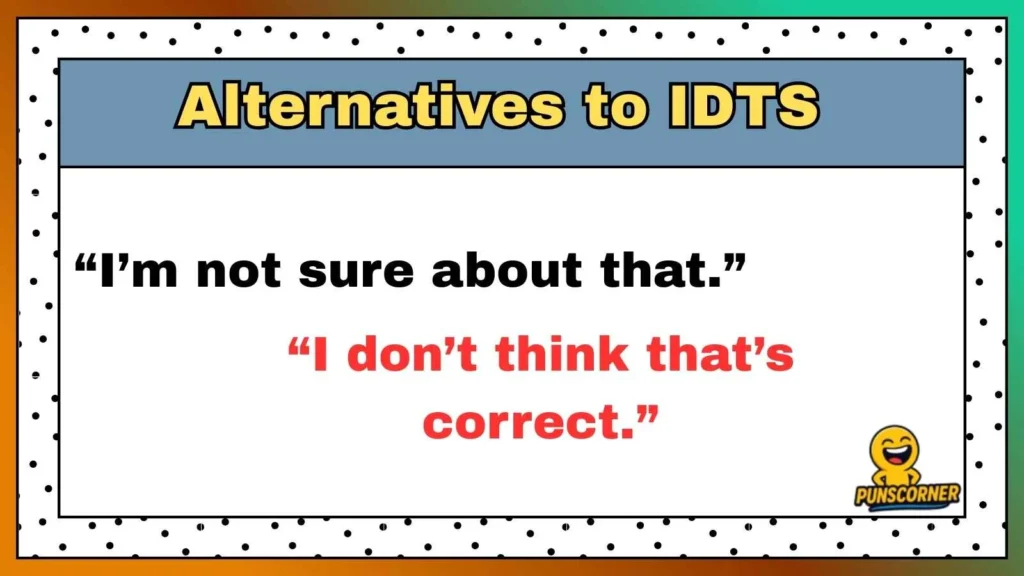 Alternatives to IDTS
