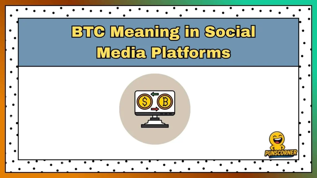 BTC Meaning in Social Media Platforms