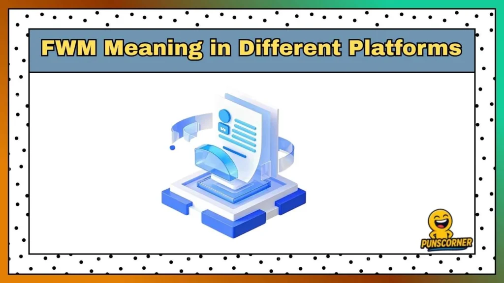 FWM Meaning in Different Platforms