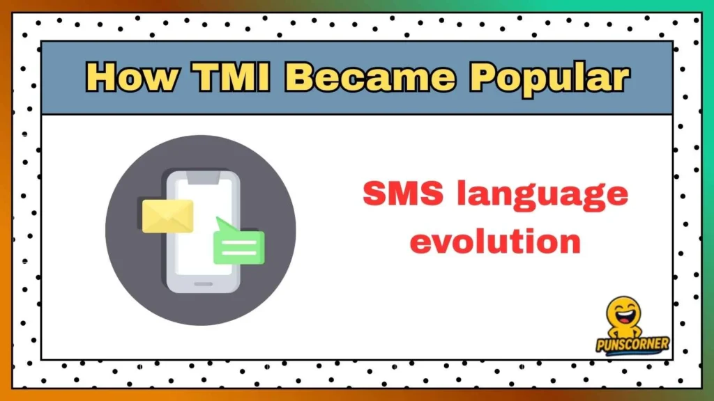 How TMI Became Popular