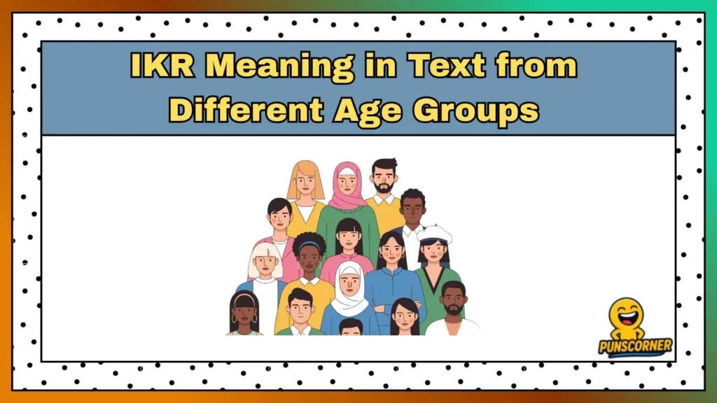 IKR Meaning in Text from Different Age Groups