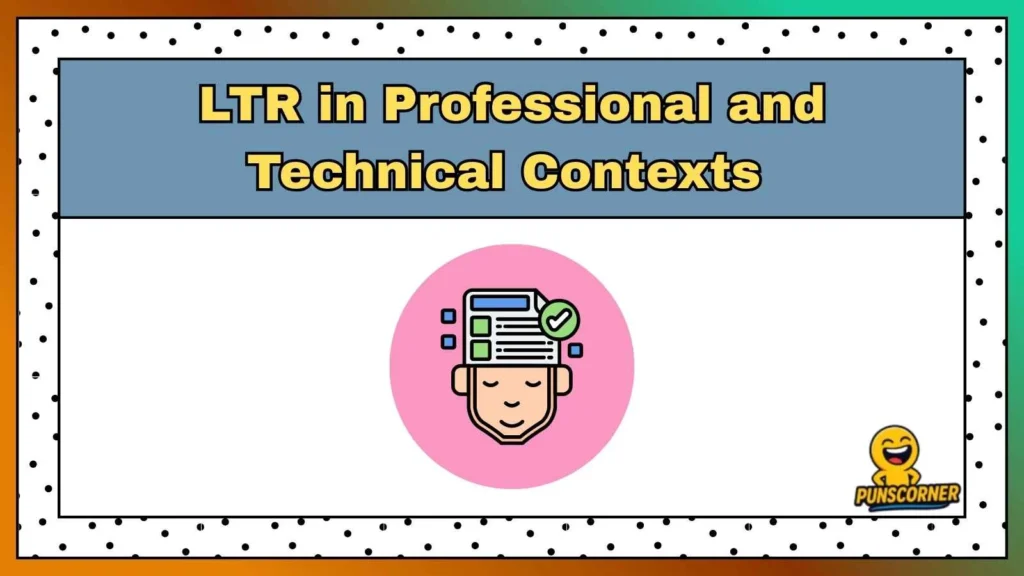 LTR in Professional and Technical Contexts