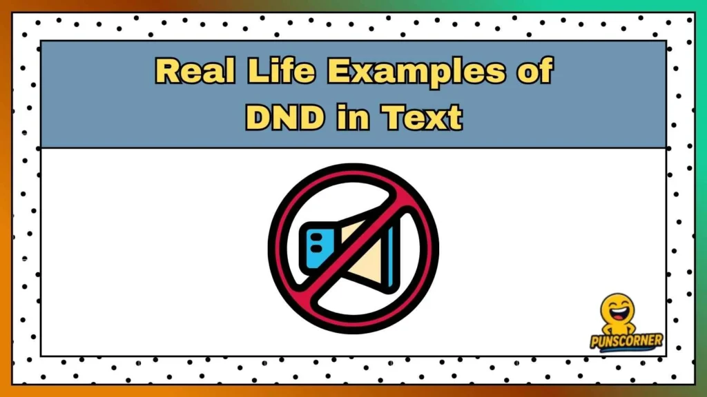 Real Life Examples of DND in Text
