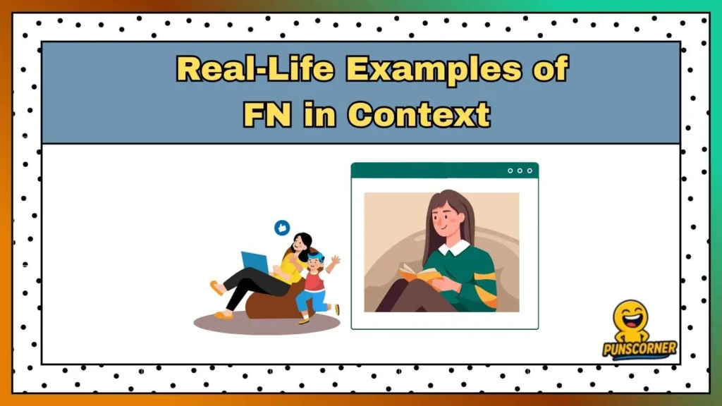 Real Life Examples of FN in Context