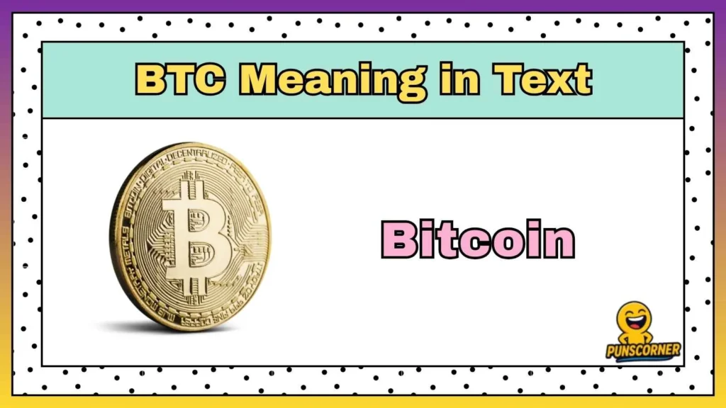 BTC Meaning in Text